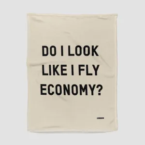 Do I Look Like I Fly Economy? - Blanket