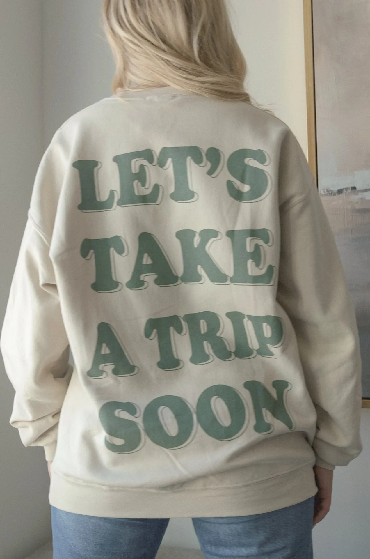 Lets take a trip soon sweatshirt